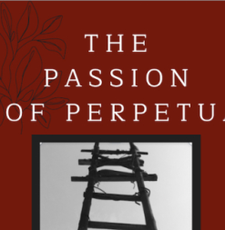 The Passion of Perpetua The Passion of Perpetua